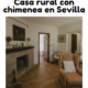casa rural con chimenea Sevilla